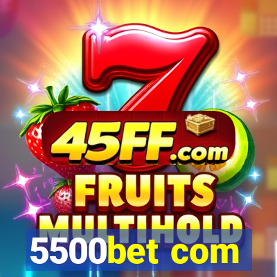 5500bet com
